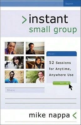 Pre-Owned Instant Small Group: 52 Sessions For Anytime, Anywhere Use (Paperback) By Mike Nappa