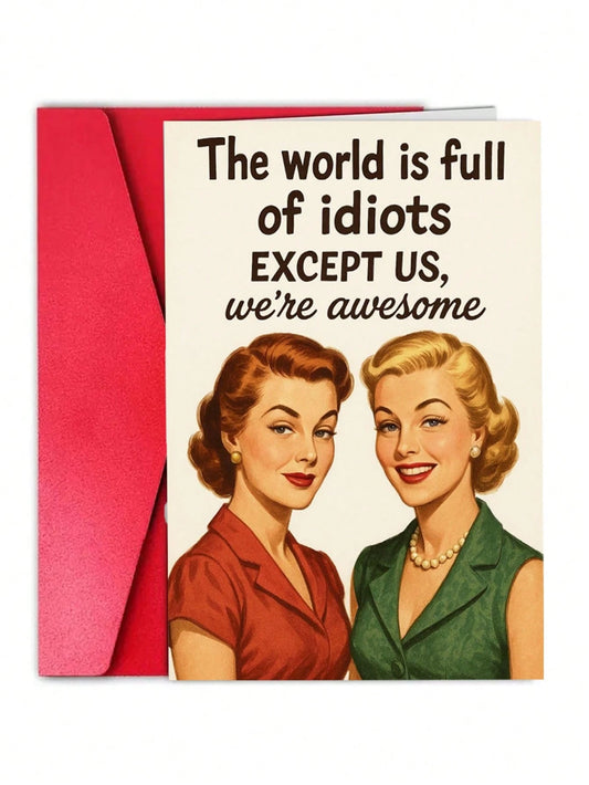 1Pc Friend Birthday Card Female Funny World Is Full Of Idiots Design For Women Bestie