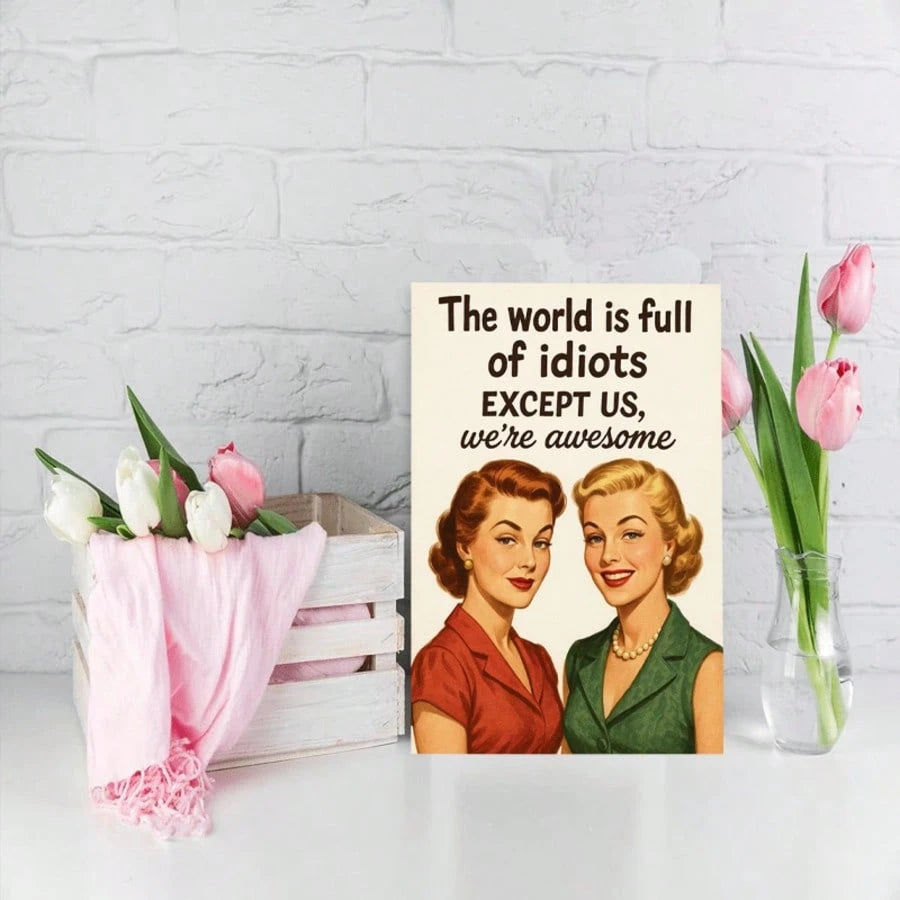 1Pc Friend Birthday Card Female Funny World Is Full Of Idiots Design For Women Bestie