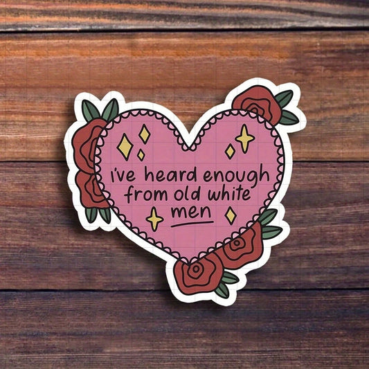 3-Inch "I've Heard Enough Of White Men Sticker- Bold And Political Vinyl Sticker For Laptops, Notebooks, Water Bottles, Study Desks, Office Spaces, And Corners| Great For Feminists, Activists, Stude