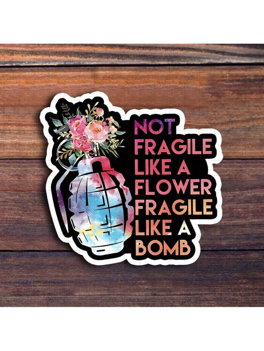 3-Inch "Not Fragile Like A Flower, Fragile Like A Bomb Sticker- And Empowering Vinyl Sticker For Laptops, Notebooks, Water Bottles, Personal Spaces, Office Desks, And Activist Corners| Great For Fem