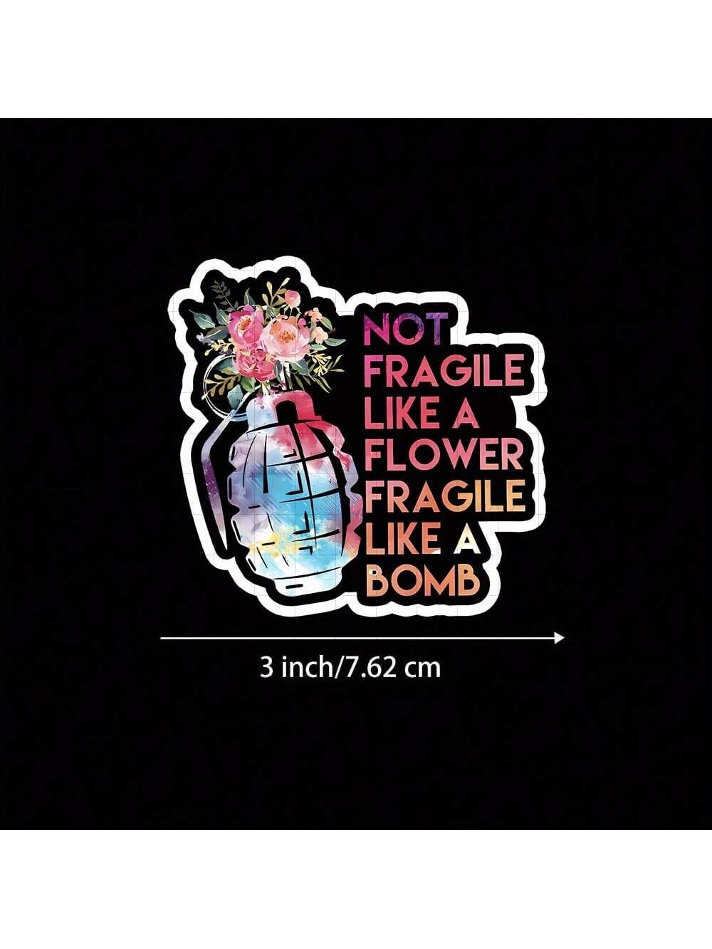 3-Inch "Not Fragile Like A Flower, Fragile Like A Bomb Sticker- And Empowering Vinyl Sticker For Laptops, Notebooks, Water Bottles, Personal Spaces, Office Desks, And Activist Corners| Great For Fem