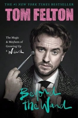 Beyond The Wand: The Magic And Mayhem Of Growing Up A Wizard (Hardcover) By Tom Felton
