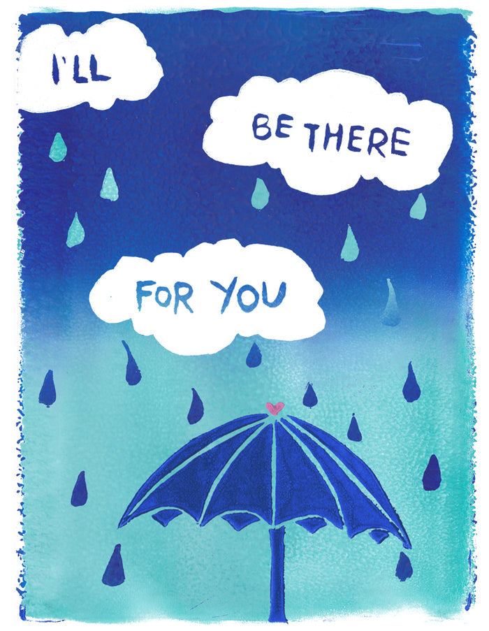ombre blue and turquoise fade with white rain clouds & turquoise and blue raindrops and a blue umbrella with a pink heart at the top featuring song lyrics from the friends theme songs that say I'll be there for you