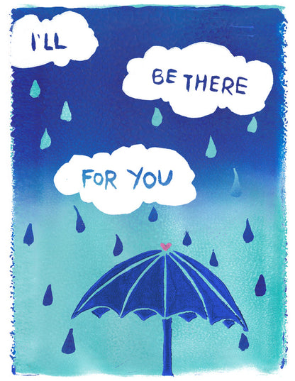 ombre blue and turquoise fade with white rain clouds & turquoise and blue raindrops and a blue umbrella with a pink heart at the top featuring song lyrics from the friends theme songs that say I'll be there for you