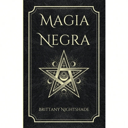 Magia Negra: Libro De Hechizos De Poder, Amor Y Destrucción (Paperback) By Lorita Baile, Brittany Nightshade