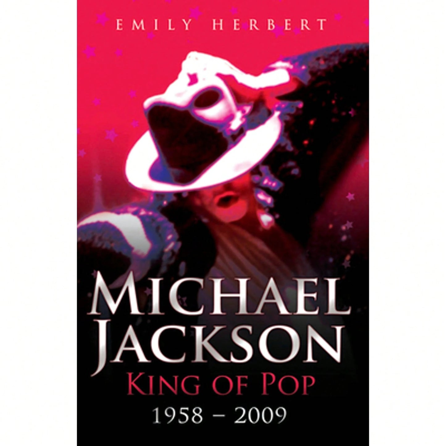 Michael Jackson- King Of Pop: 1958- 2009 (Paperback) By Emily Herbert