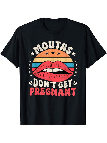 Mouths Don't Get Pregnant Inappropriate Humor Adult Jokes T-Shirt Women's Plus Size Graphic Tee