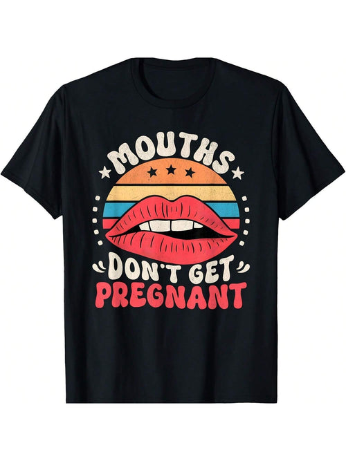 Mouths Don't Get Pregnant Inappropriate Humor Adult Jokes T-Shirt Women's Plus Size Graphic Tee