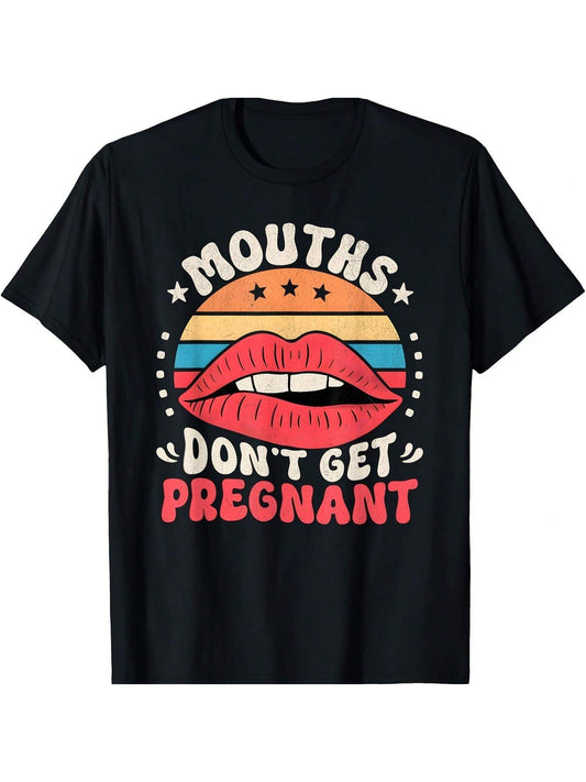 Mouths Don't Get Pregnant Inappropriate Humor Adult Jokes T-Shirt Women's Plus Size Graphic Tee