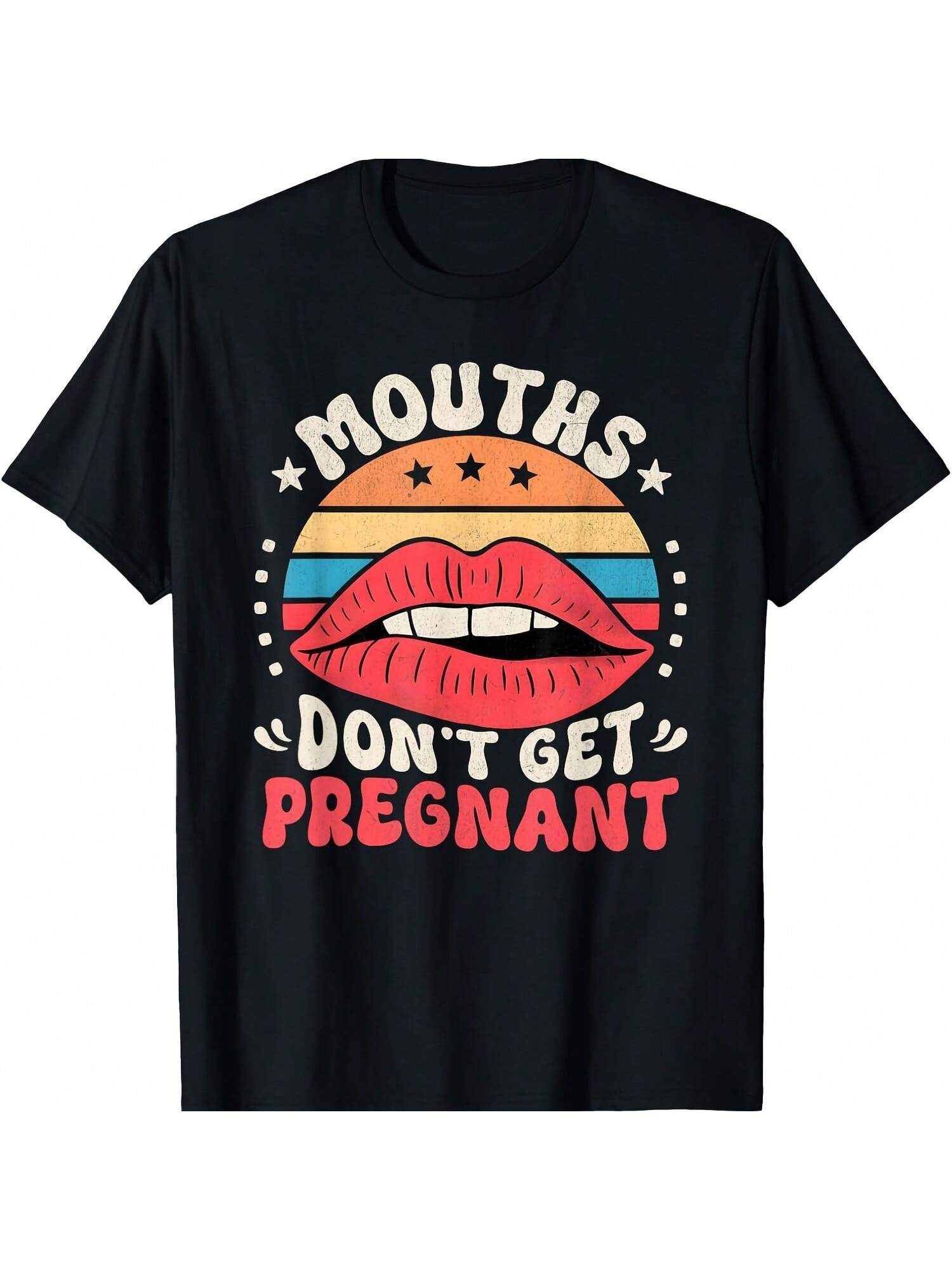 Mouths Don't Get Pregnant Inappropriate Humor Adult Jokes T-Shirt Women's Plus Size Graphic Tee