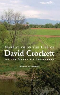 Narrative Of The Life Of David Crockett Of The State Of Tennessee (Hardcover) By David Crockett