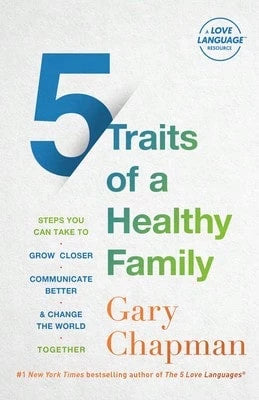 Pre-Owned 5 Traits Of A Healthy Family: Steps You Can Take To Grow Closer, Communicate Better, And (Paperback) By Gary Chapman, Derek Chapman