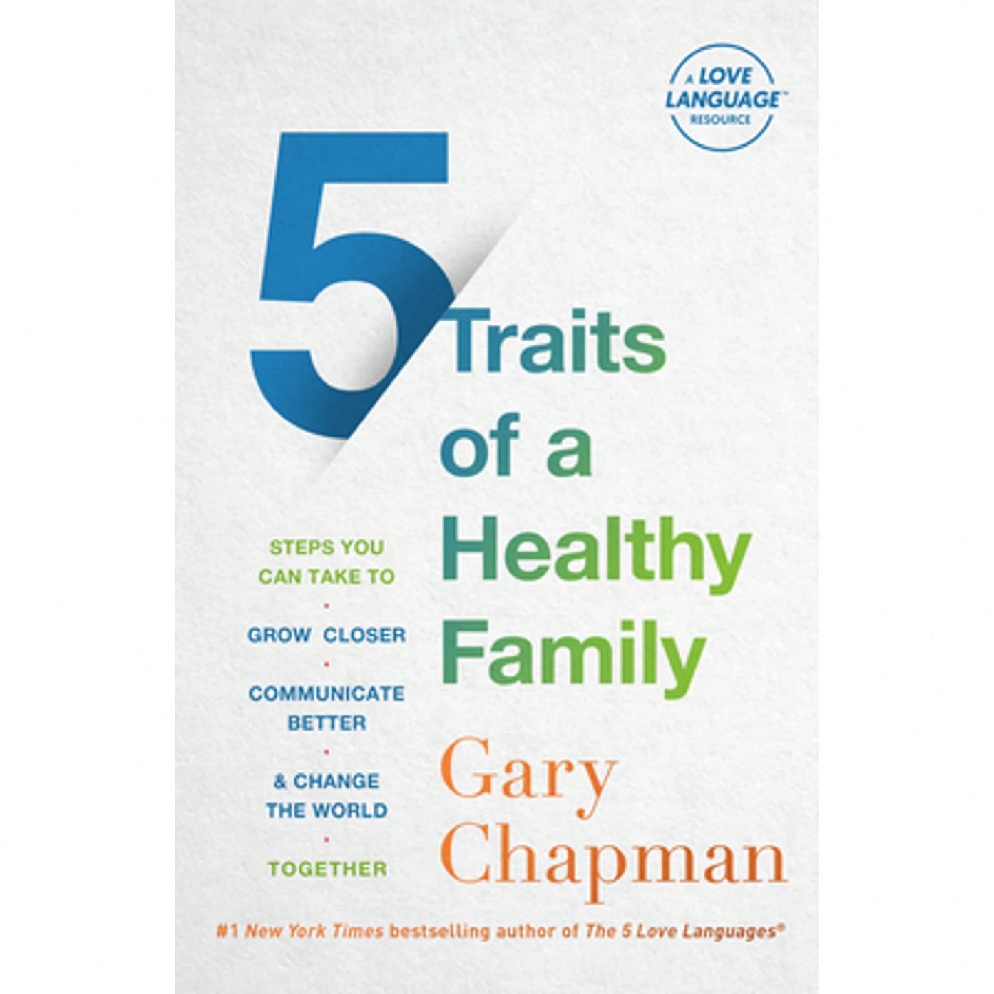 Pre-Owned 5 Traits Of A Healthy Family: Steps You Can Take To Grow Closer, Communicate Better, And (Paperback) By Gary Chapman, Derek Chapman