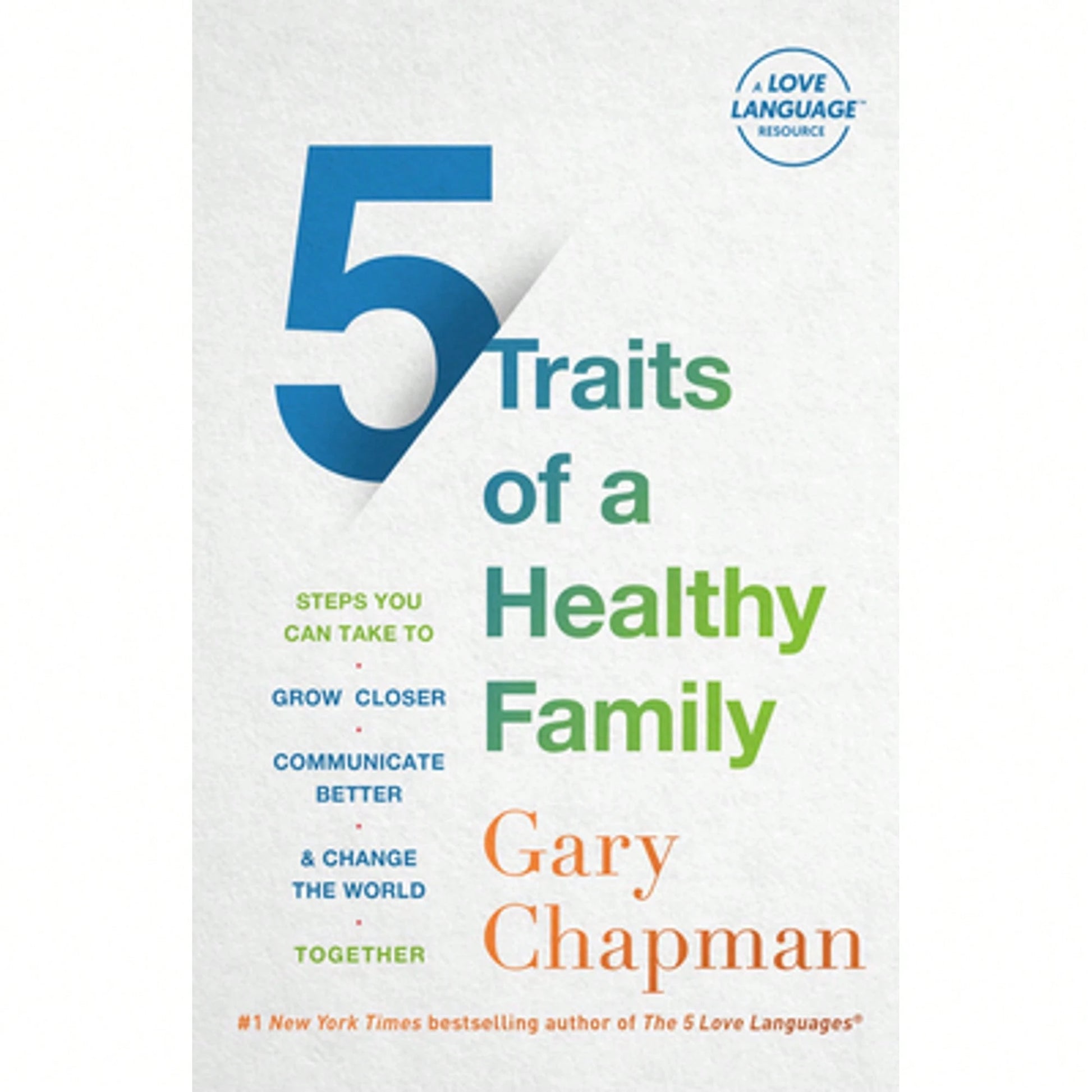 Pre-Owned 5 Traits Of A Healthy Family: Steps You Can Take To Grow Closer, Communicate Better, And (Paperback) By Gary Chapman, Derek Chapman
