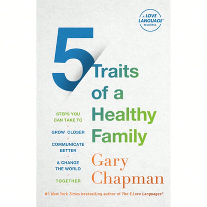 Pre-Owned 5 Traits Of A Healthy Family: Steps You Can Take To Grow Closer, Communicate Better, And (Paperback) By Gary Chapman, Derek Chapman