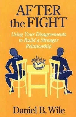 Pre-Owned After The Fight: Using Your Disagreements To Build A Stronger Relationship (Paperback) By Daniel B Wile