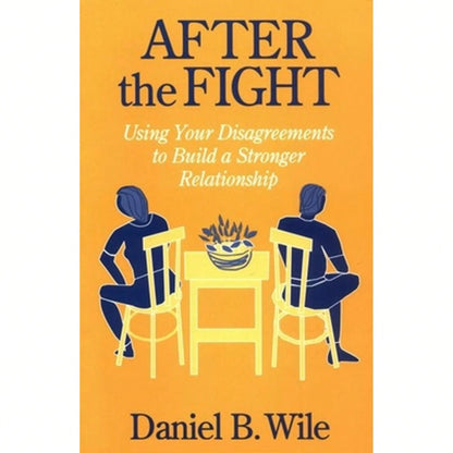 Pre-Owned After The Fight: Using Your Disagreements To Build A Stronger Relationship (Paperback) By Daniel B Wile