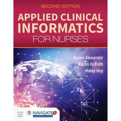 Pre-Owned Applied Clinical Informatics For Nurses (Paperback) By Susan Alexander, Haley Hoy, Karen Frith