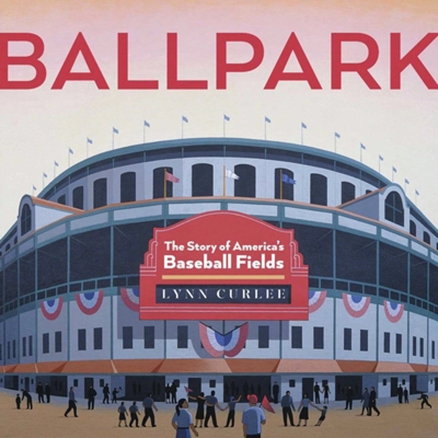 Pre-Owned Ballpark: The Story Of America's Baseball Fields (Hardcover) By Lynn Curlee