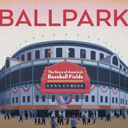 Pre-Owned Ballpark: The Story Of America's Baseball Fields (Hardcover) By Lynn Curlee