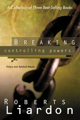Pre-Owned Breaking Controlling Powers: Victory Over Spiritual Attacks (A Collection Of 3 Best (Paperback) By Roberts Liardon