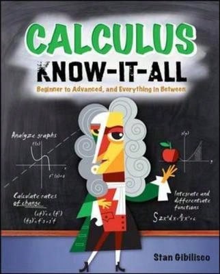 Pre-Owned Calculus Know-It-All: Beginner To Advanced, And Everything In Between (Paperback) By Stan Gibilisco