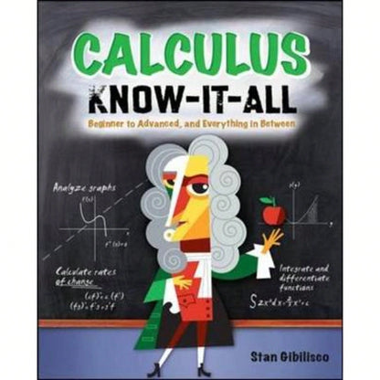 Pre-Owned Calculus Know-It-All: Beginner To Advanced, And Everything In Between (Paperback) By Stan Gibilisco