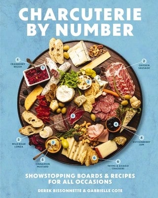 Pre-Owned Charcuterie By Number: Showstopping Boards And Recipes For All Occasions (Hardcover) By Derek Bissonnette, Gabrielle Cote