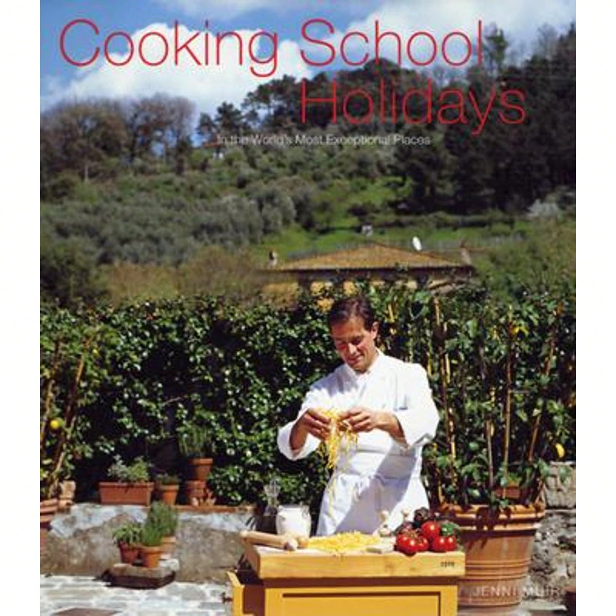 Pre-Owned Cooking School Holidays: In The World's Most Exceptional Places (Hardcover) By Jenni Muir