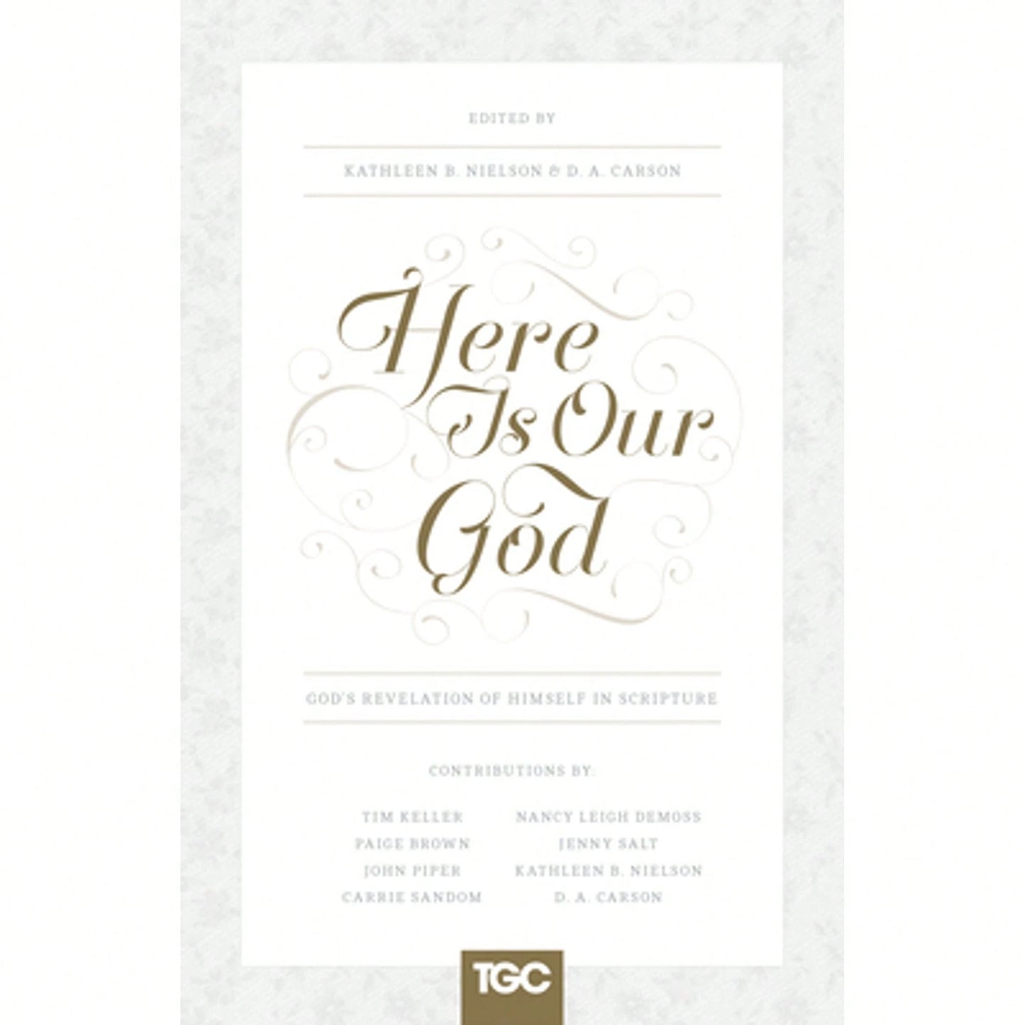 Pre-Owned Here Is Our God: God's Revelation Of Himself In Scripture (Paperback) By Kathleen Nielson, D A Carson, Nancy DeMoss Wolgemuth