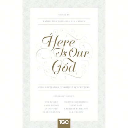 Pre-Owned Here Is Our God: God's Revelation Of Himself In Scripture (Paperback) By Kathleen Nielson, D A Carson, Nancy DeMoss Wolgemuth