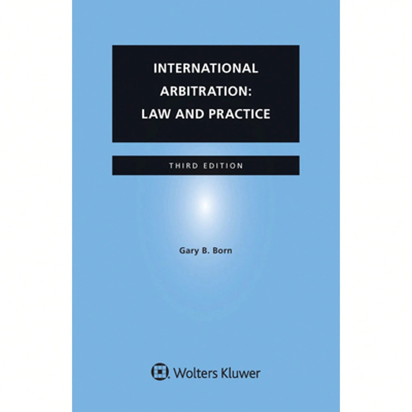 Pre-Owned International Arbitration: Law And Practice (Paperback) By Gary B Born