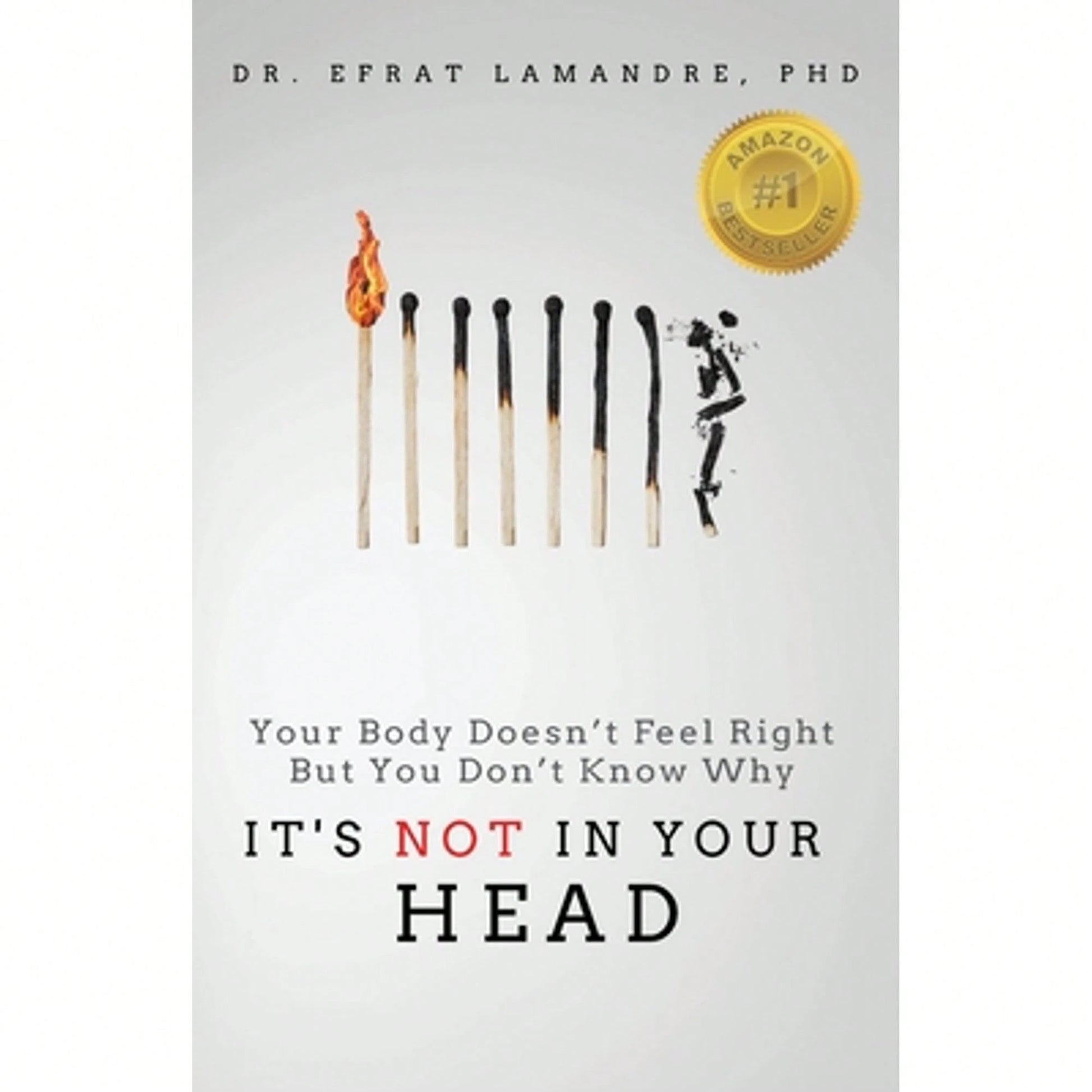 Pre-Owned It's NOT In Your Head: Your Body Doesn't Feel Right But You Don't Know Why (Paperback) By Dr. Efrat Lamandre, Linda Hinkle