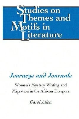 Pre-Owned Journeys And Journals: Women's Mystery Writing And Migration In The African Diaspora (Hardcover) By Carol Allen