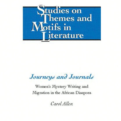 Pre-Owned Journeys And Journals: Women's Mystery Writing And Migration In The African Diaspora (Hardcover) By Carol Allen