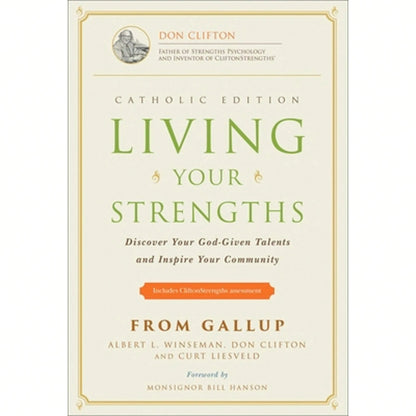 Pre-Owned Living Your Strengths Catholic Edition (2nd Edition): Discover Your God-Given Talents And (Hardcover) By Albert L Winseman, Don Clifton, Curt Liesveld