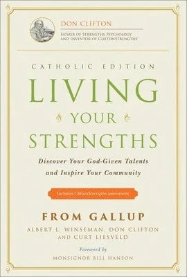 Pre-Owned Living Your Strengths Catholic Edition (2nd Edition): Discover Your God-Given Talents And (Hardcover) By Albert L Winseman, Don Clifton, Curt Liesveld