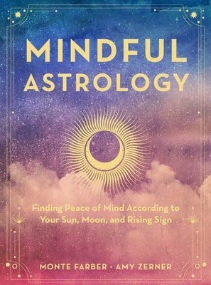 Pre-Owned Mindful Astrology: Finding Peace Of Mind According To Your Sun, Moon, And Rising Sign (Hardcover) By Monte Farber, Amy Zerner