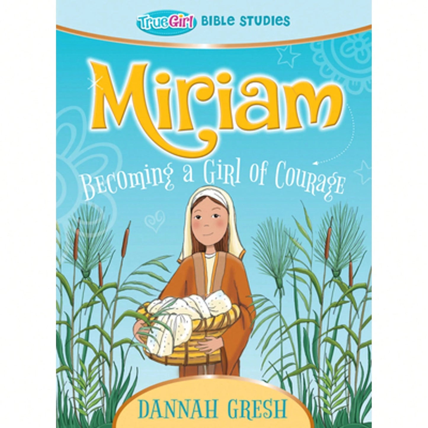 Pre-Owned Miriam: Becoming A Girl Of Courage-- True Girl Bible Study (Paperback) By Dannah Gresh