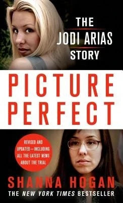 Pre-Owned Picture Perfect: The Jodi Arias Story: A Beautiful Photographer, Her Mormon Lover, And A (Paperback) By Shanna Hogan