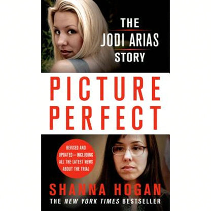 Pre-Owned Picture Perfect: The Jodi Arias Story: A Beautiful Photographer, Her Mormon Lover, And A (Paperback) By Shanna Hogan