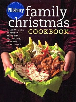 Pre-Owned Pillsbury Family Christmas Cookbook: Celebrate The Season With More Than 150 Recipes, Plus (Hardcover) By Pillsbury Editors (Creator)