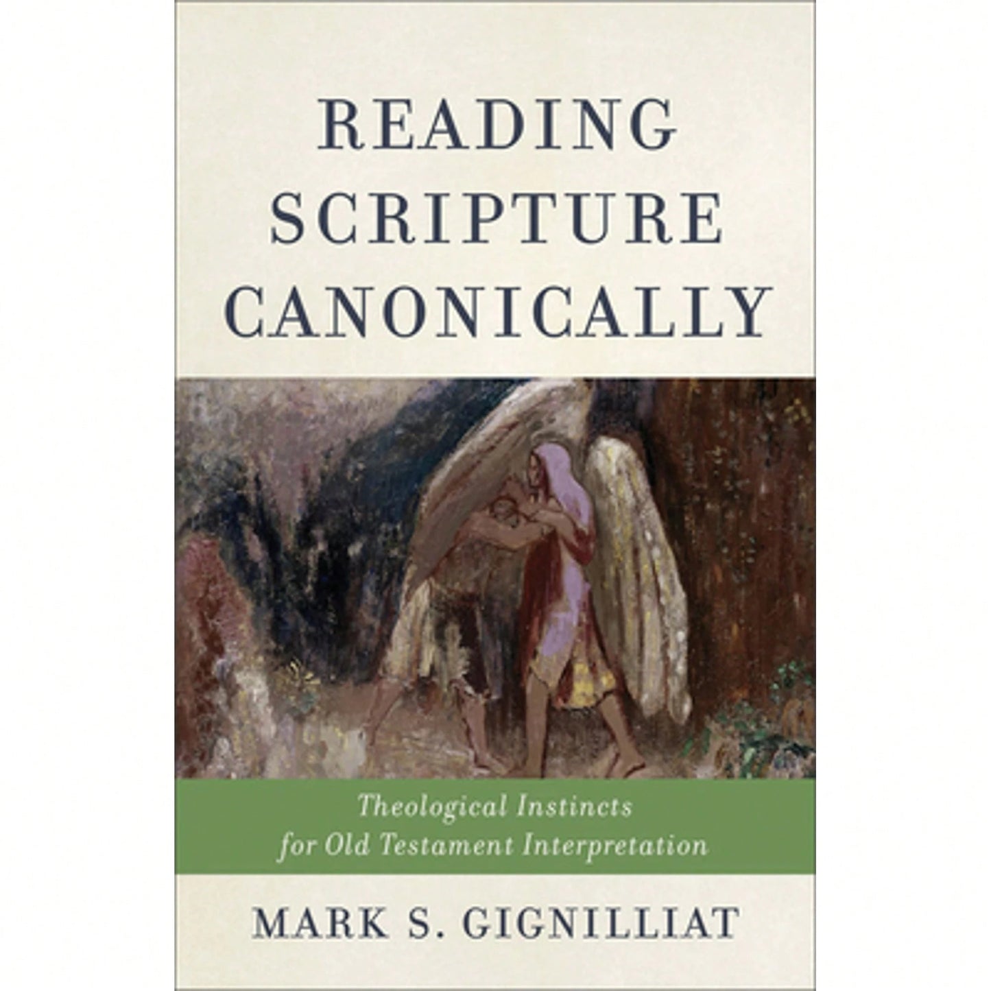 Pre-Owned Reading Scripture Canonically: Theological Instincts For Old Testament Interpretation (Paperback) By Mark S Gignilliat