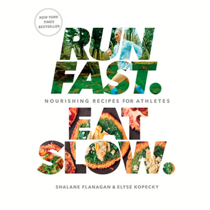 Pre-Owned Run Fast. Eat Slow.: Nourishing Recipes For Athletes: A Cookbook (Hardcover) By Shalane Flanagan, Elyse Kopecky