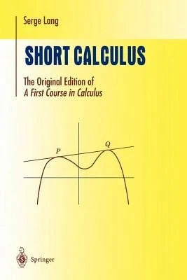 Pre-Owned Short Calculus: The Original Edition Of "A First Course In Calculus" (Paperback) By Serge Lang