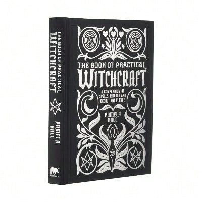 Pre-Owned The Book Of Practical Witchcraft: A Compendium Of Spells, Rituals And Occult Knowledge (Hardcover) By Pamela Ball