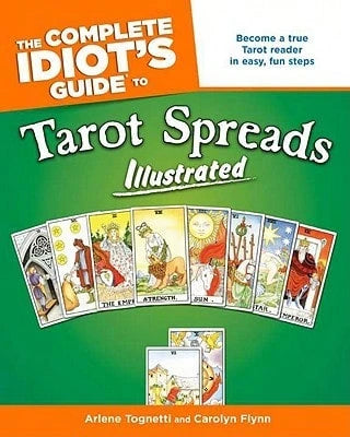 Pre-Owned The Complete Idiot's Guide To Tarot Spreads (Paperback) By Arlene Tognetti, Carolyn Flynn