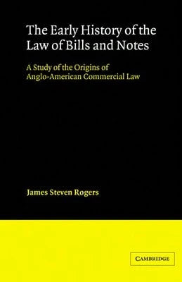 Pre-Owned The Early History Of The Law Of Bills And Notes: A Study Of The Origins Of Anglo-American (Hardcover) By James Steven Rogers