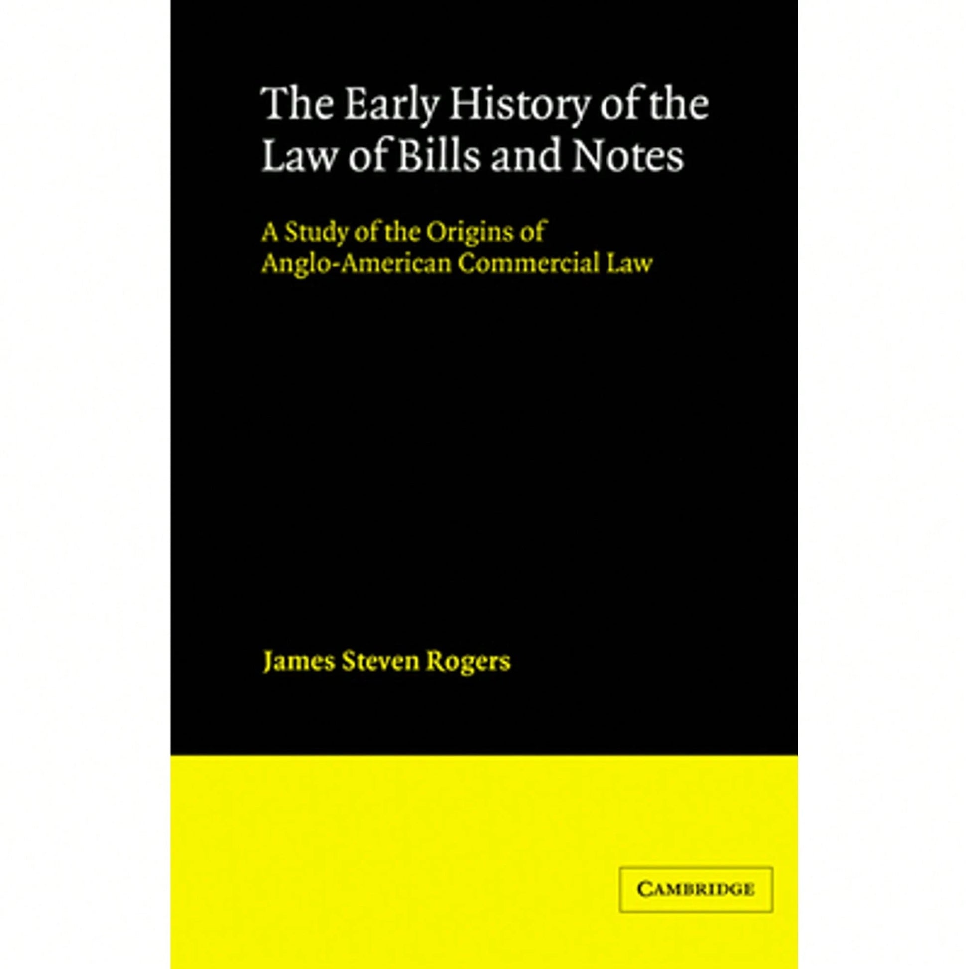 Pre-Owned The Early History Of The Law Of Bills And Notes: A Study Of The Origins Of Anglo-American (Hardcover) By James Steven Rogers